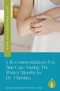 3 Recommendations For Skin Care During The Winter Months by Dr. Christina